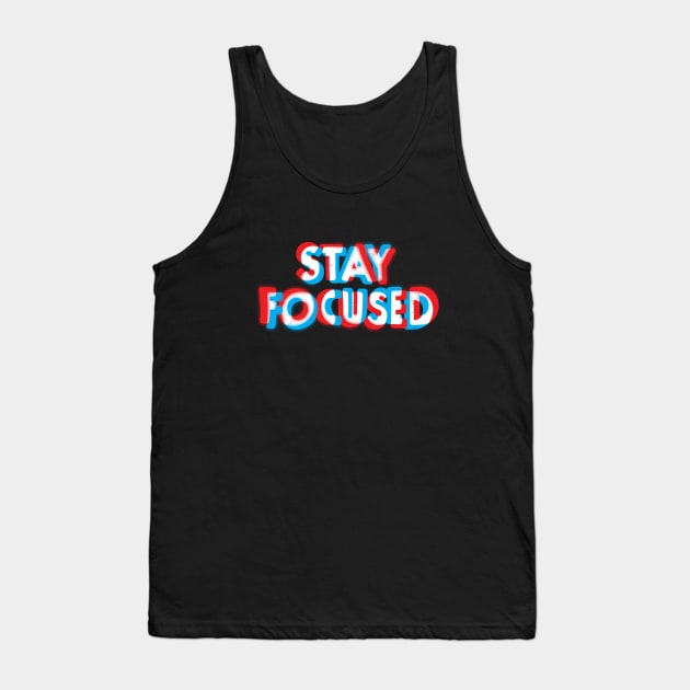 STAY FOCUSED Tank Top by ezelinski